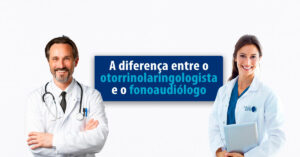 banner a diferente entre otorrinolaringologista e o fonoaudiologo