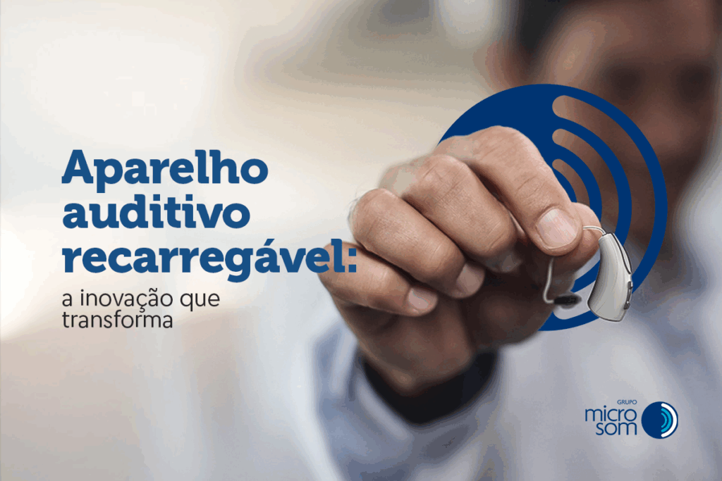 Aparelho auditivo recarregável: a inovação que transforma